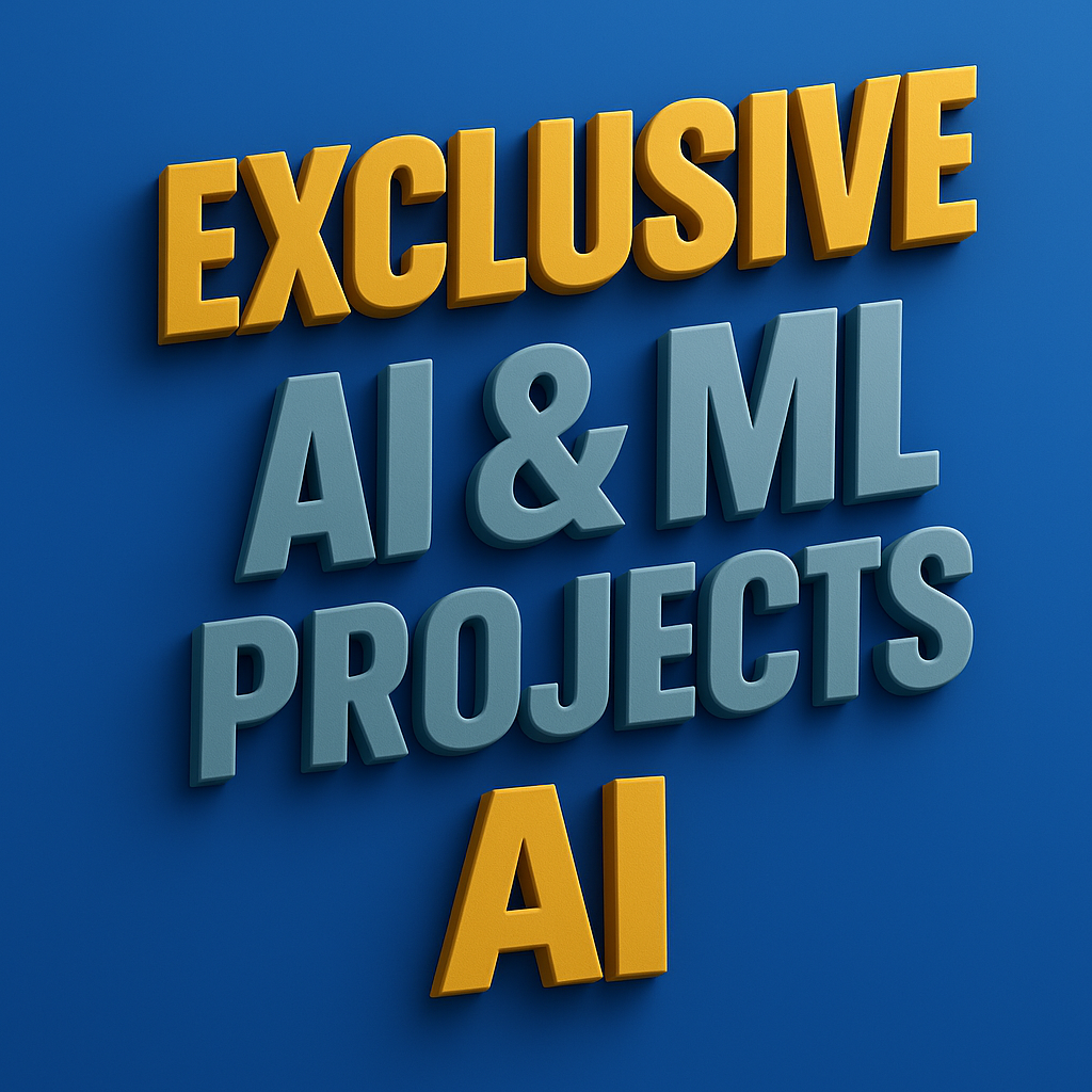 Exclusive AI and ML Projects